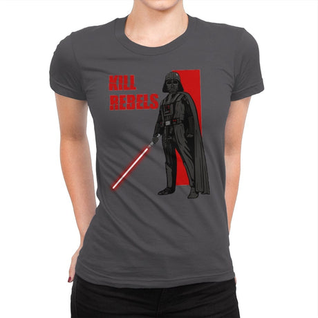 Kill Rebels - Womens Premium T-Shirts RIPT Apparel Small / Heavy Metal