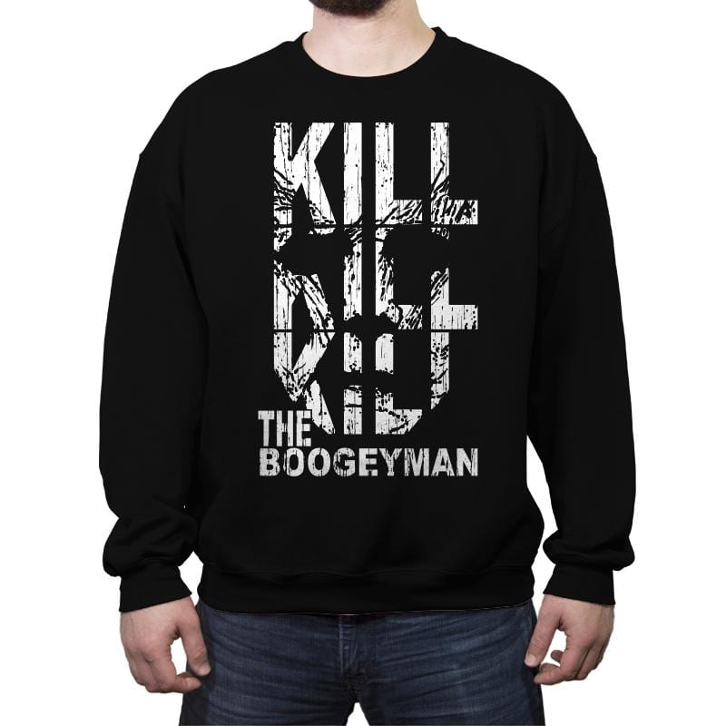 Kill the Boogeyman - Crew Neck Sweatshirt Crew Neck Sweatshirt RIPT Apparel Small / Black