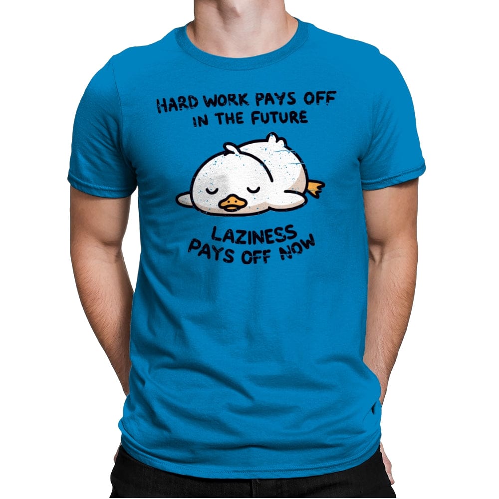 Lazyness Pays Off Now - Mens Premium T-Shirts RIPT Apparel Small / Turqouise