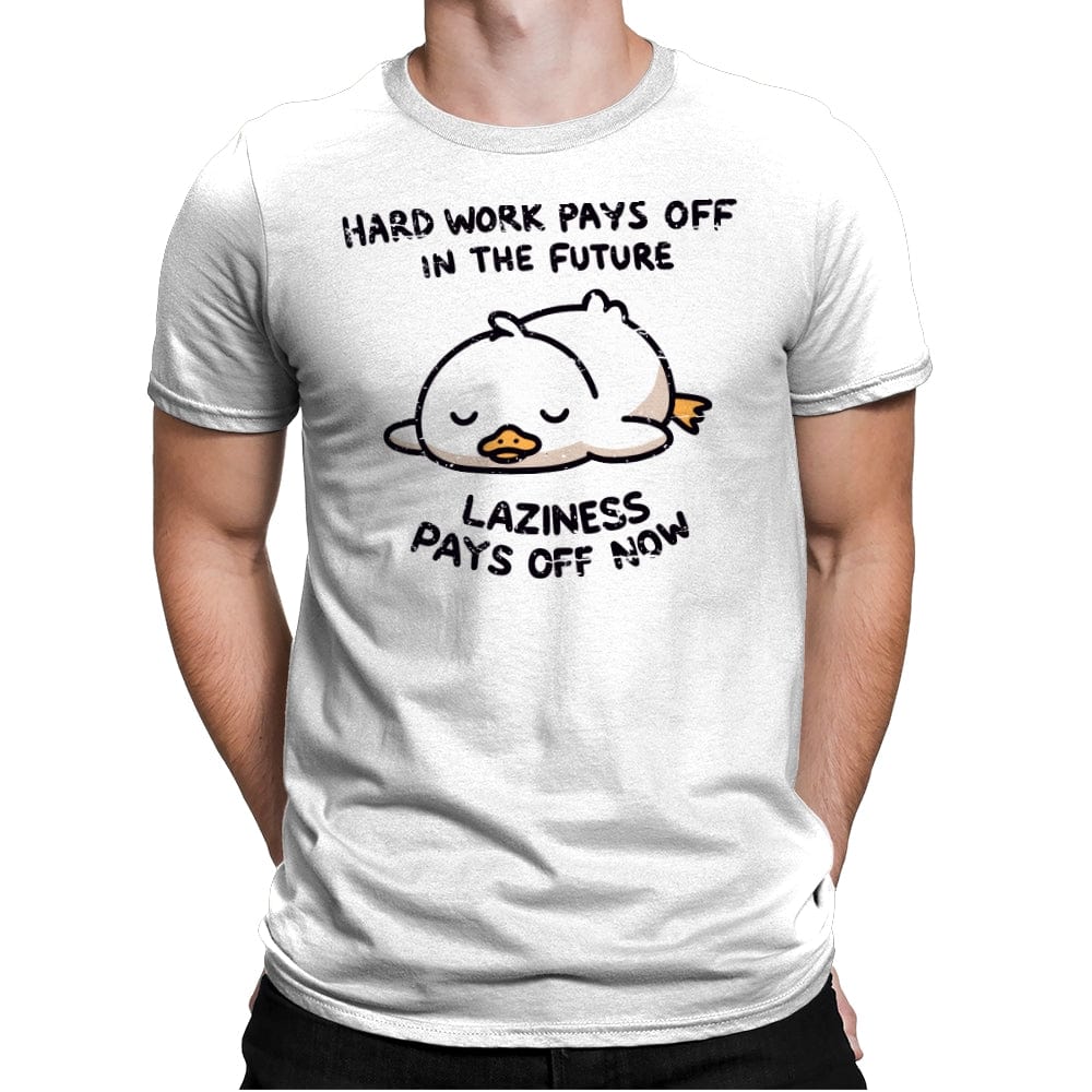 Lazyness Pays Off Now - Mens Premium T-Shirts RIPT Apparel Small / White