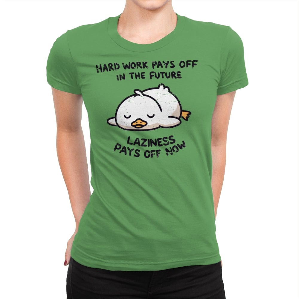 Lazyness Pays Off Now - Womens Premium T-Shirts RIPT Apparel Small / Kelly