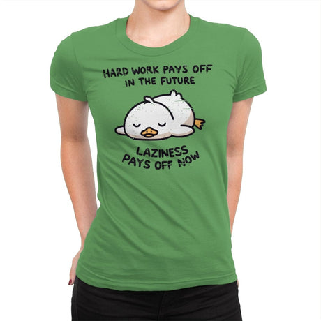 Lazyness Pays Off Now - Womens Premium T-Shirts RIPT Apparel Small / Kelly