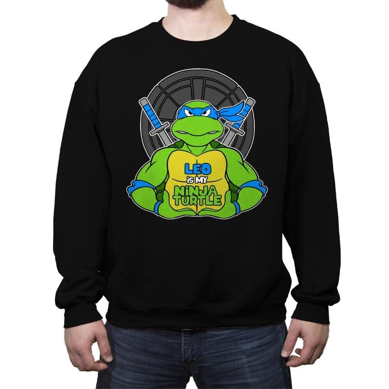 Leo is my Turtle (My Blue Ninja Turtle) - Crew Neck Sweatshirt Crew Neck Sweatshirt RIPT Apparel Small / Black
