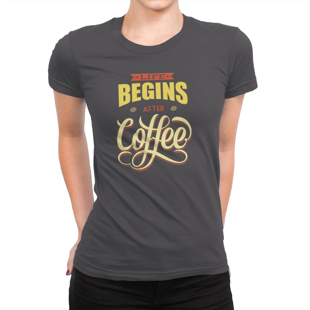 Life Begins After Coffee - Womens Premium T-Shirts RIPT Apparel Small / Heavy Metal