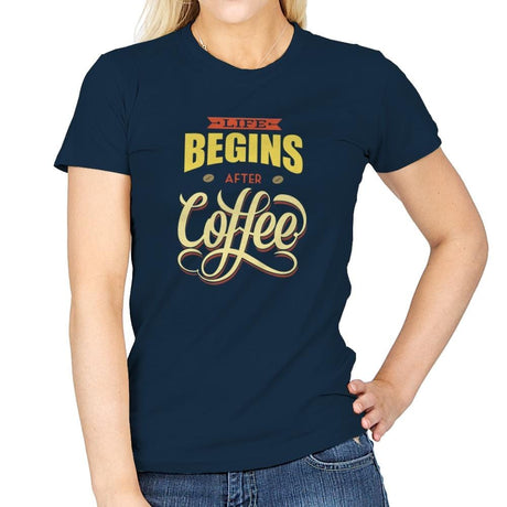 Life Begins After Coffee - Womens T-Shirts RIPT Apparel Small / Navy
