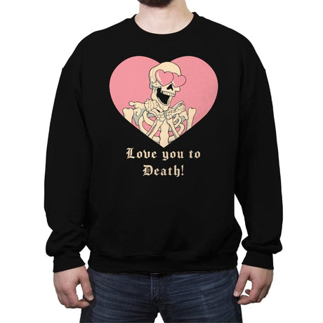 Love you to Death! - Crew Neck Sweatshirt Crew Neck Sweatshirt RIPT Apparel Small / Black