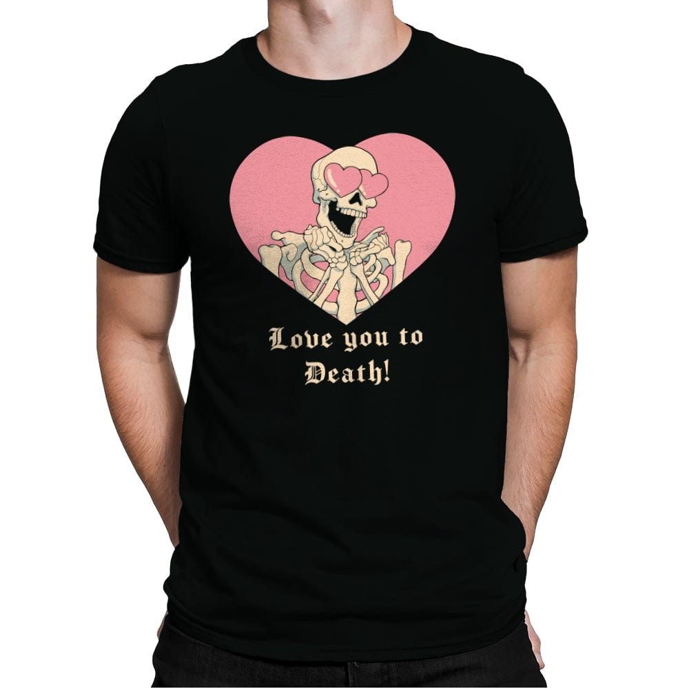 Love you to Death! - Mens Premium T-Shirts RIPT Apparel Small / Black