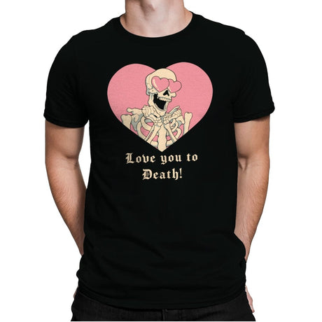 Love you to Death! - Mens Premium T-Shirts RIPT Apparel Small / Black