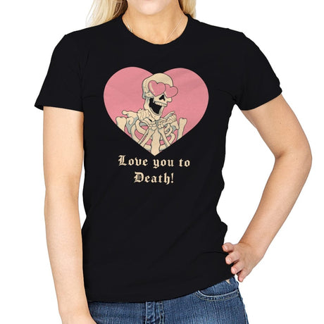 Love you to Death! - Womens T-Shirts RIPT Apparel Small / Black