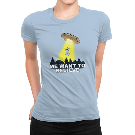 Me Want To Believe Exclusive - Womens Premium T-Shirts RIPT Apparel Small / Cancun