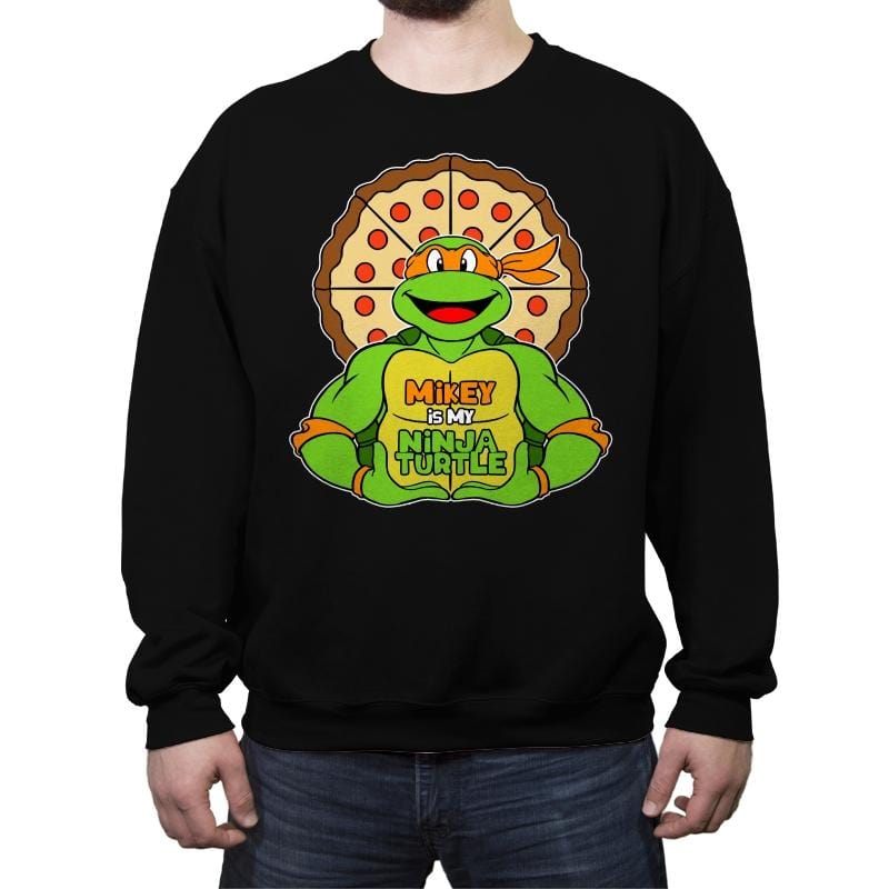 Mikey is my Turtle (My Orange Ninja Turtle) - Crew Neck Sweatshirt Crew Neck Sweatshirt RIPT Apparel Small / Black