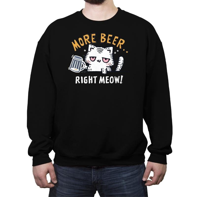 More Beer Right Meow - Crew Neck Sweatshirt Crew Neck Sweatshirt RIPT Apparel Small / Black