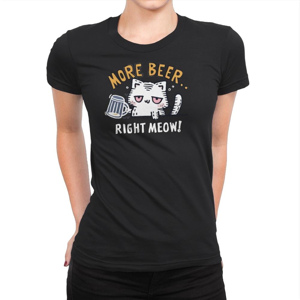 More Beer Right Meow - Womens Premium T-Shirts RIPT Apparel Small / Black
