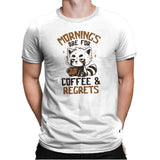 Mornings are for Coffee and Regrets - Mens Premium T-Shirts RIPT Apparel Small / White