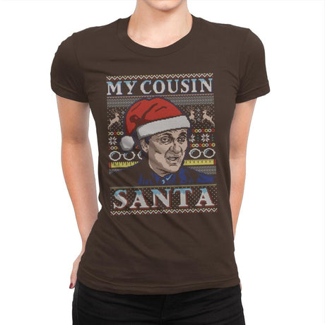 My Cousin Santa - Ugly Holiday - Womens Premium T-Shirts RIPT Apparel Small / Dark Chocolate