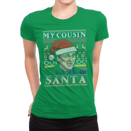 My Cousin Santa - Ugly Holiday - Womens Premium T-Shirts RIPT Apparel Small / Kelly Green
