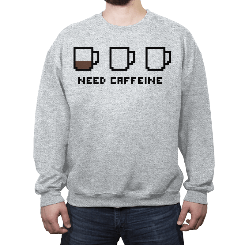Need caffeine - Crew Neck Crew Neck RIPT Apparel