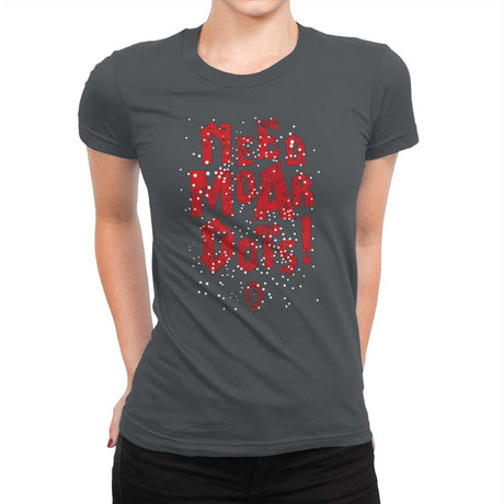 Need Moar Dots - Womens Premium T-Shirts RIPT Apparel Small / Heavy Metal