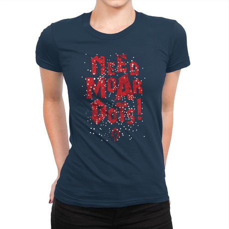 Need Moar Dots - Womens Premium T-Shirts RIPT Apparel Small / Midnight Navy