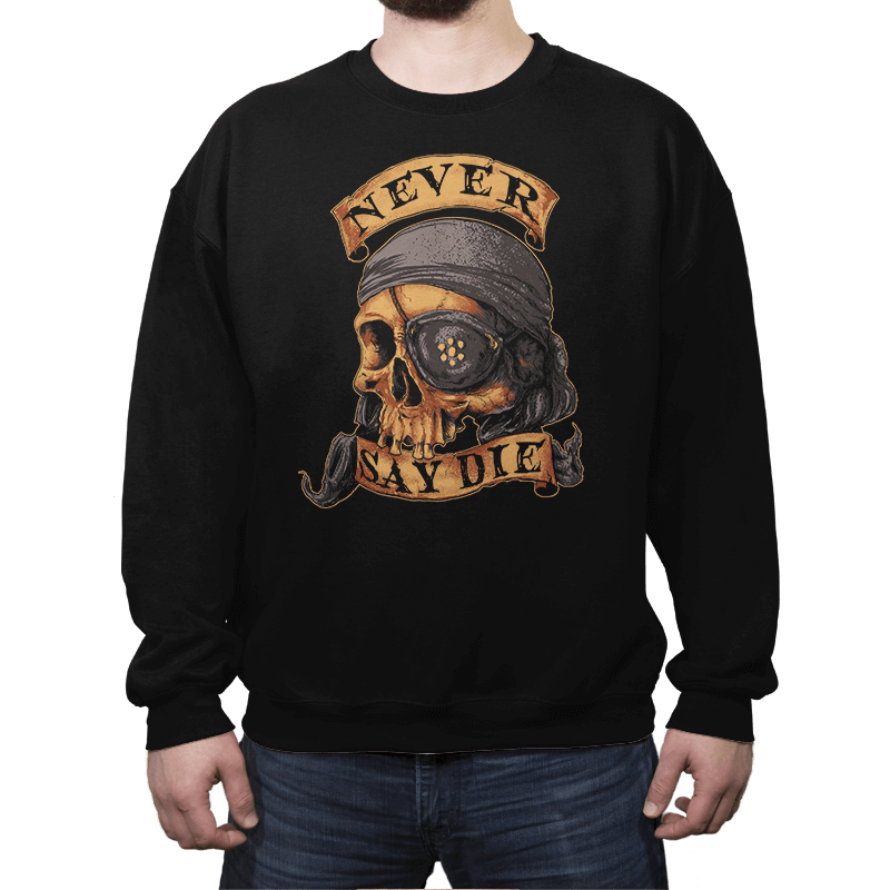 NEVER SAY DIE - Crew Neck Crew Neck RIPT Apparel