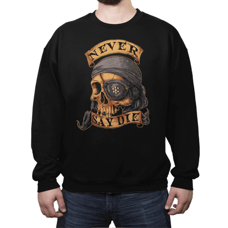 NEVER SAY DIE - Crew Neck Crew Neck RIPT Apparel