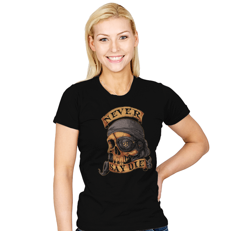 NEVER SAY DIE - Womens T-Shirts RIPT Apparel