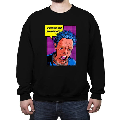 No Friends! - Crew Neck Sweatshirt Crew Neck Sweatshirt RIPT Apparel Small / Black