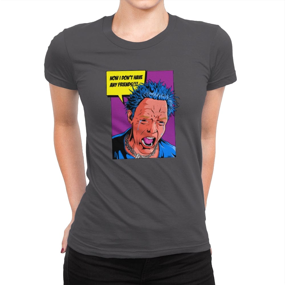 No Friends! - Womens Premium T-Shirts RIPT Apparel Small / Heavy Metal