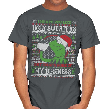 None of My Business - Ugly Holiday - Mens T-Shirts RIPT Apparel Small / Charcoal