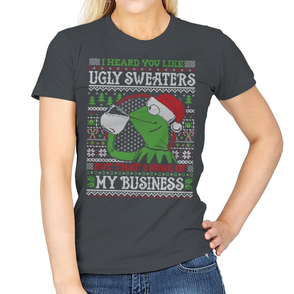 None of My Business - Ugly Holiday - Womens T-Shirts RIPT Apparel Small / Charcoal