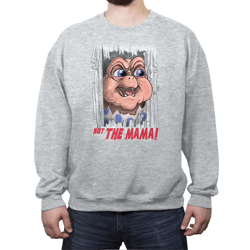 Not the Mama! - Crew Neck Sweatshirt Crew Neck Sweatshirt RIPT Apparel
