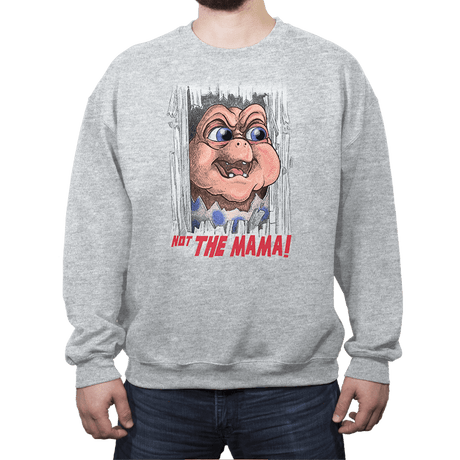Not the Mama! - Crew Neck Sweatshirt Crew Neck Sweatshirt RIPT Apparel