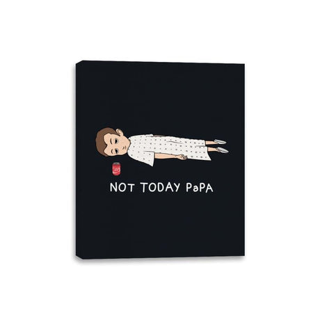 Not Today Papa - Canvas Wraps Canvas Wraps RIPT Apparel 8x10 / Black