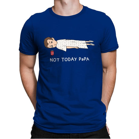 Not Today Papa - Mens Premium T-Shirts RIPT Apparel Small / Royal