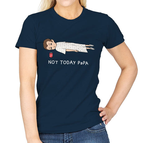 Not Today Papa - Womens T-Shirts RIPT Apparel Small / Navy