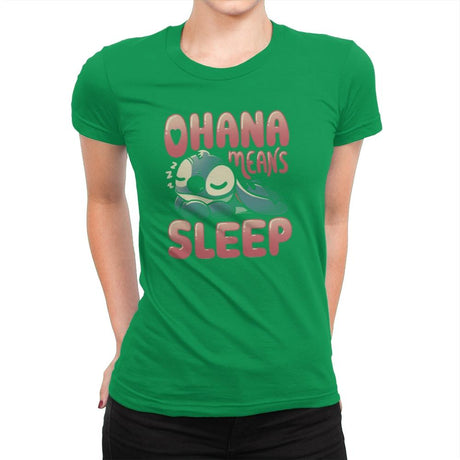 Ohana Means Sleep - Womens Premium T-Shirts RIPT Apparel Small / Kelly Green