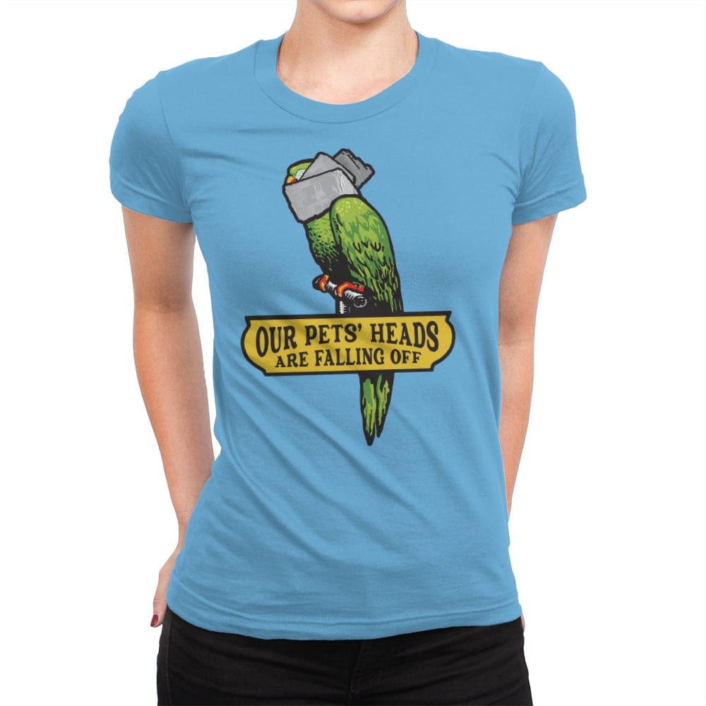 Our Pets' Heads Are Falling Off - Womens Premium T-Shirts RIPT Apparel Small / Turquoise