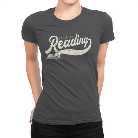 Rather Be Reading - Womens Premium T-Shirts RIPT Apparel Small / Heavy Metal
