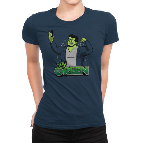 Say Green B - Womens Premium T-Shirts RIPT Apparel Small / Midnight Navy