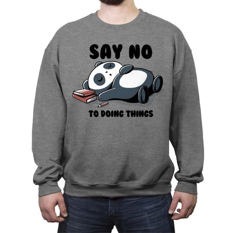 Say No To Doing Things - Crew Neck Sweatshirt Crew Neck Sweatshirt RIPT Apparel