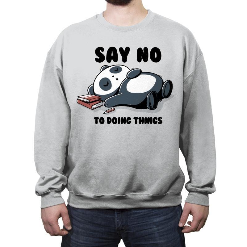 Say No To Doing Things - Crew Neck Sweatshirt Crew Neck Sweatshirt RIPT Apparel