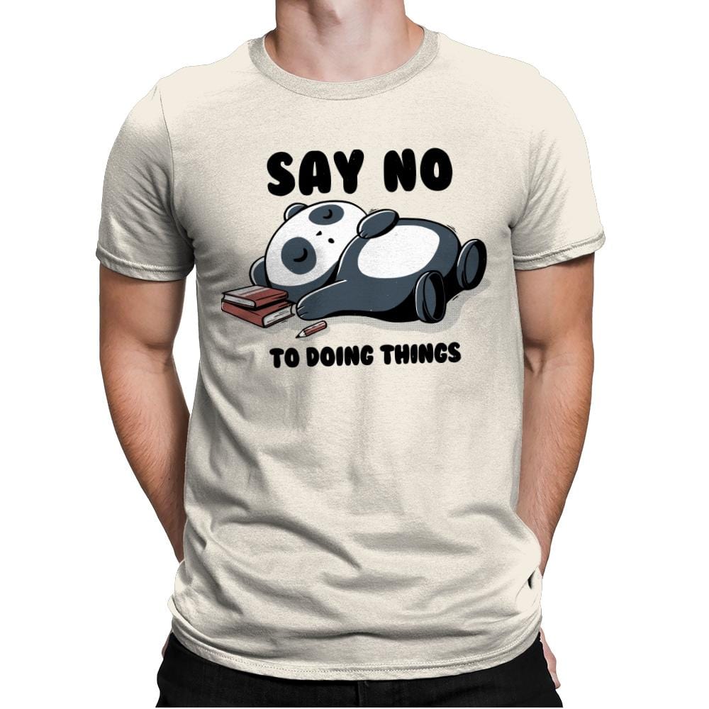 Say No To Doing Things - Mens Premium T-Shirts RIPT Apparel Small / Natural