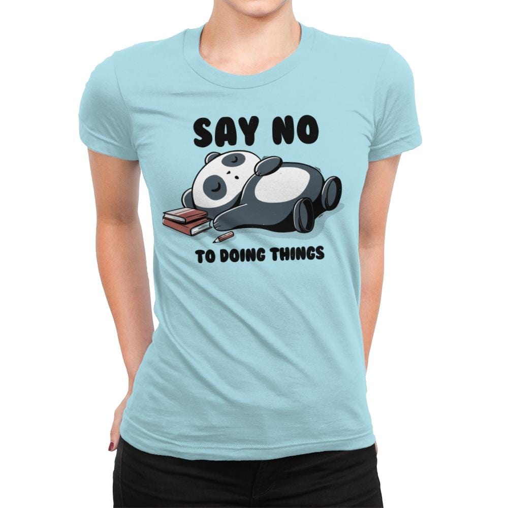 Say No To Doing Things - Womens Premium T-Shirts RIPT Apparel Small / Cancun