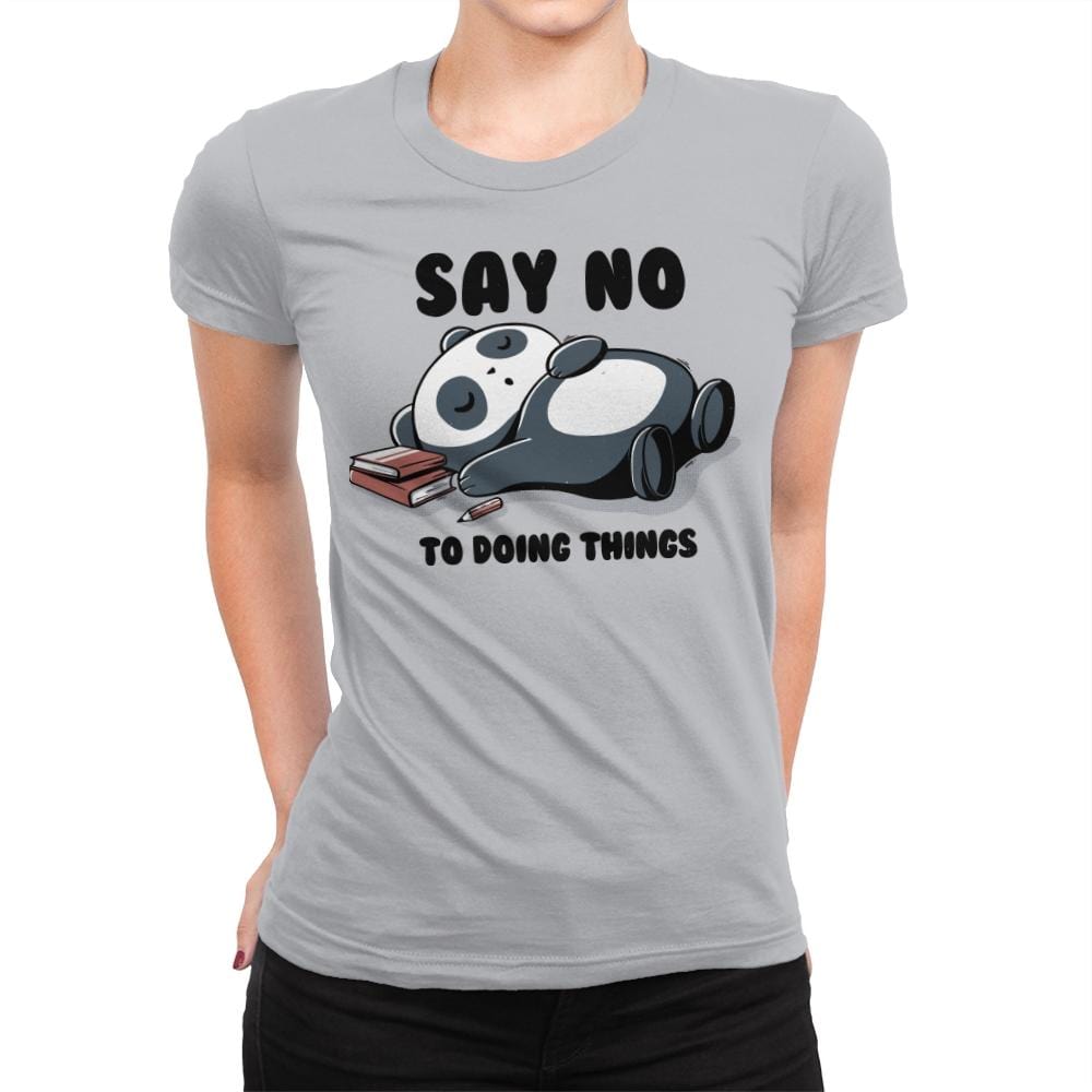 Say No To Doing Things - Womens Premium T-Shirts RIPT Apparel Small / Heather Grey