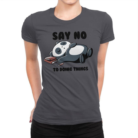 Say No To Doing Things - Womens Premium T-Shirts RIPT Apparel Small / Heavy Metal