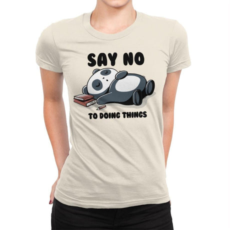 Say No To Doing Things - Womens Premium T-Shirts RIPT Apparel Small / Natural