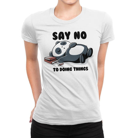Say No To Doing Things - Womens Premium T-Shirts RIPT Apparel Small / White