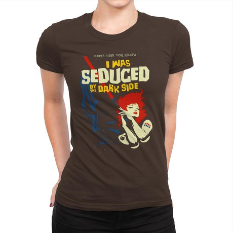 Seduced by the Dark Side - Best Seller - Womens Premium T-Shirts RIPT Apparel Small / Dark Chocolate