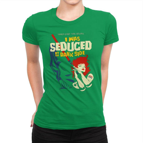 Seduced by the Dark Side - Best Seller - Womens Premium T-Shirts RIPT Apparel Small / Kelly Green