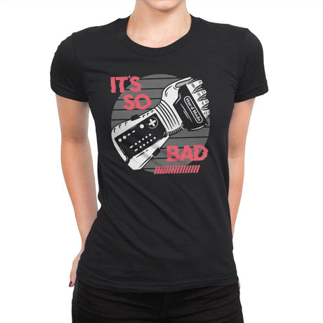 So Bad - Womens Premium T-Shirts RIPT Apparel Small / Black
